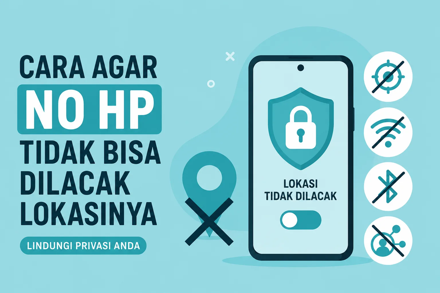 10 Cara Agar No HP Tidak Bisa Dilacak Lokasinya dengan Mudah