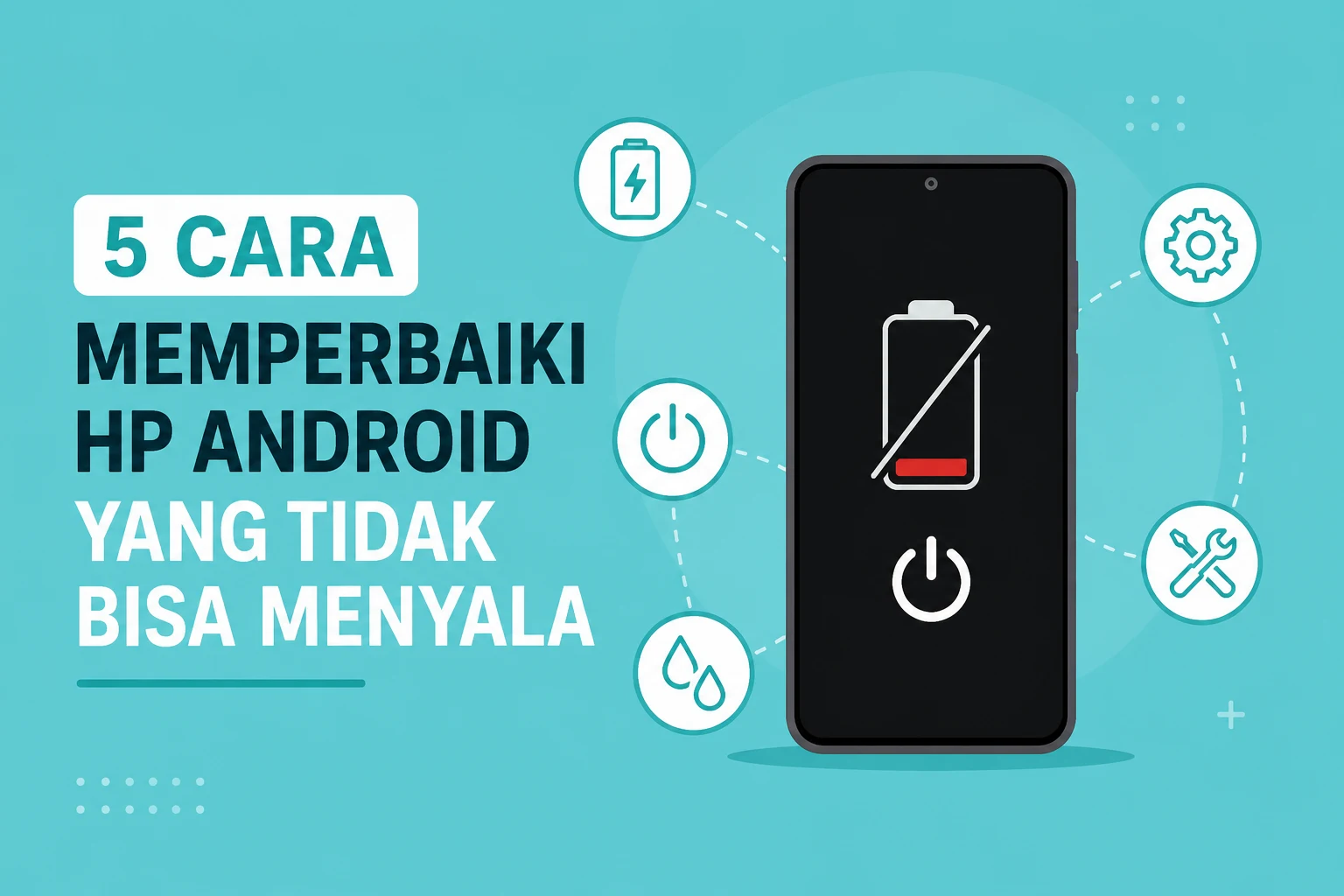 5 Cara Memperbaiki HP Android yang Tidak Bisa Menyala