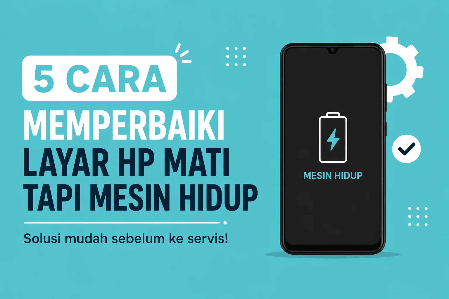 5 Cara Memperbaiki Layar HP Mati Tapi Mesin Hidup, Jangan Langsung Ganti LCD!