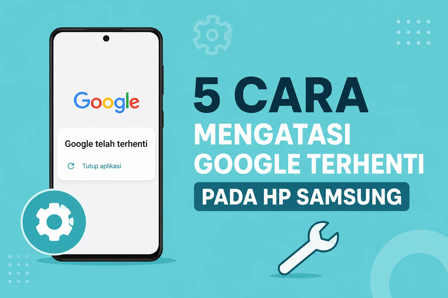 5 Cara Mengatasi Google Terhenti Pada HP Samsung