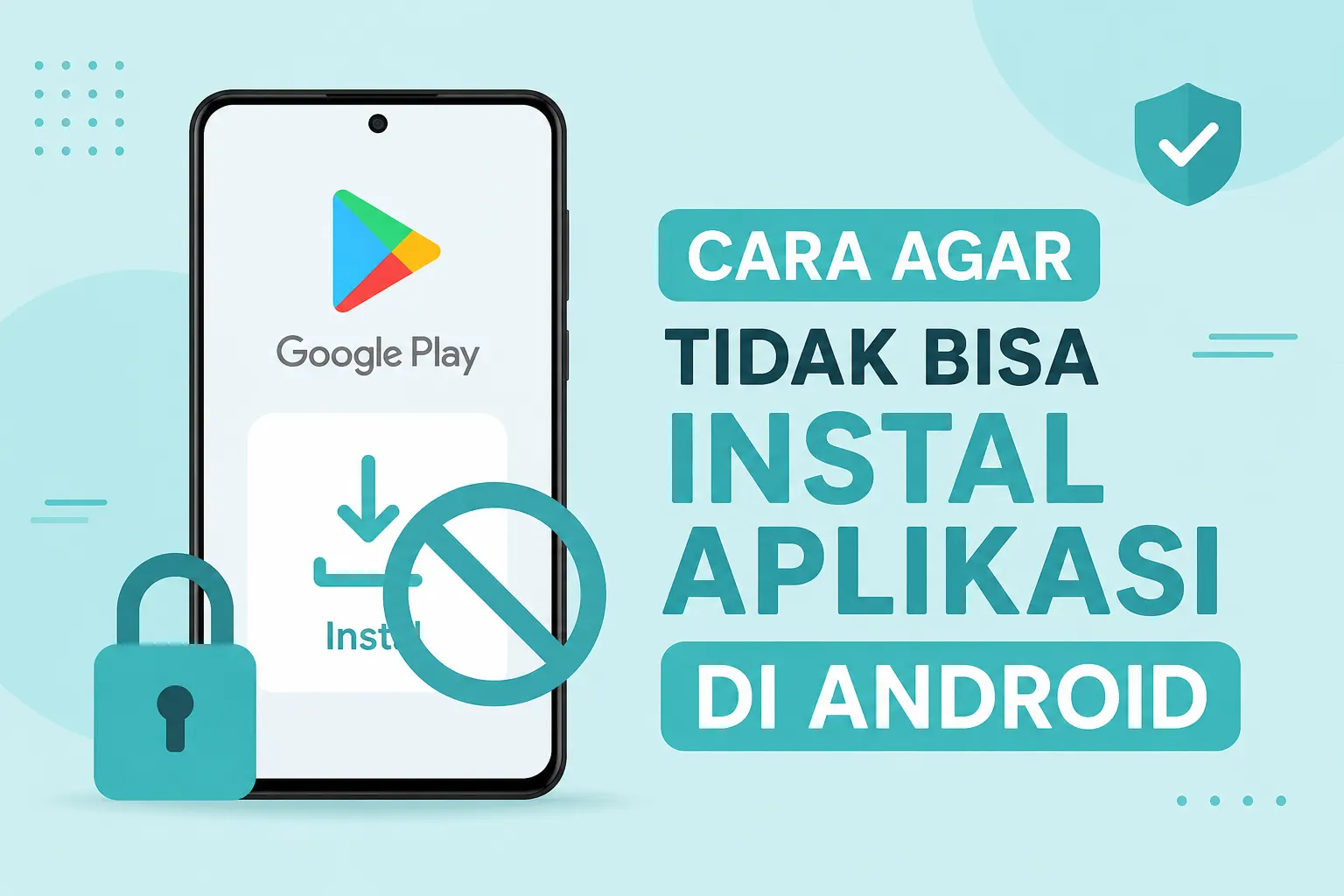 Cara Agar Tidak Bisa Instal Aplikasi di Android dengan Mudah