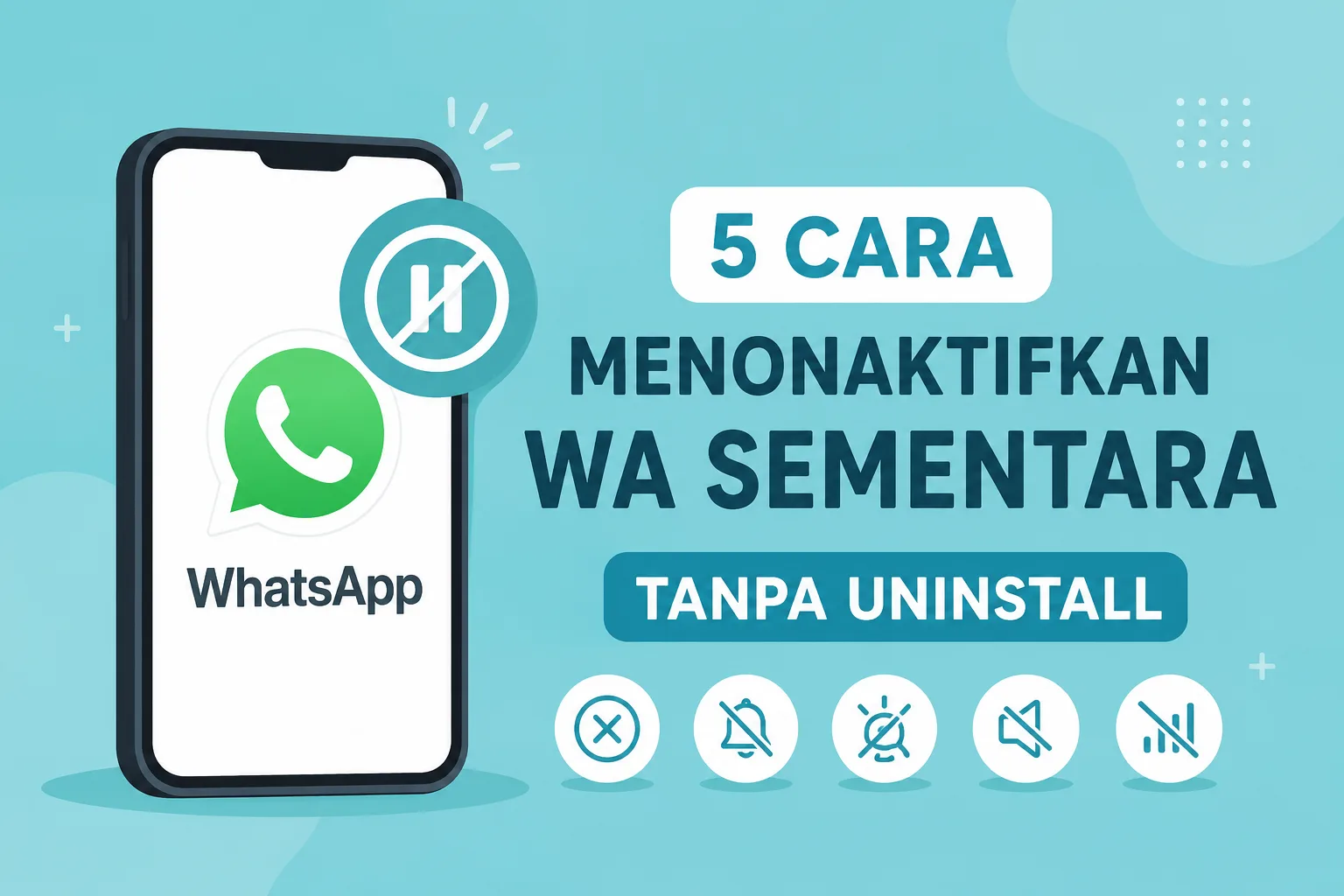 5 Cara Menonaktifkan WA Sementara Tanpa Uninstall